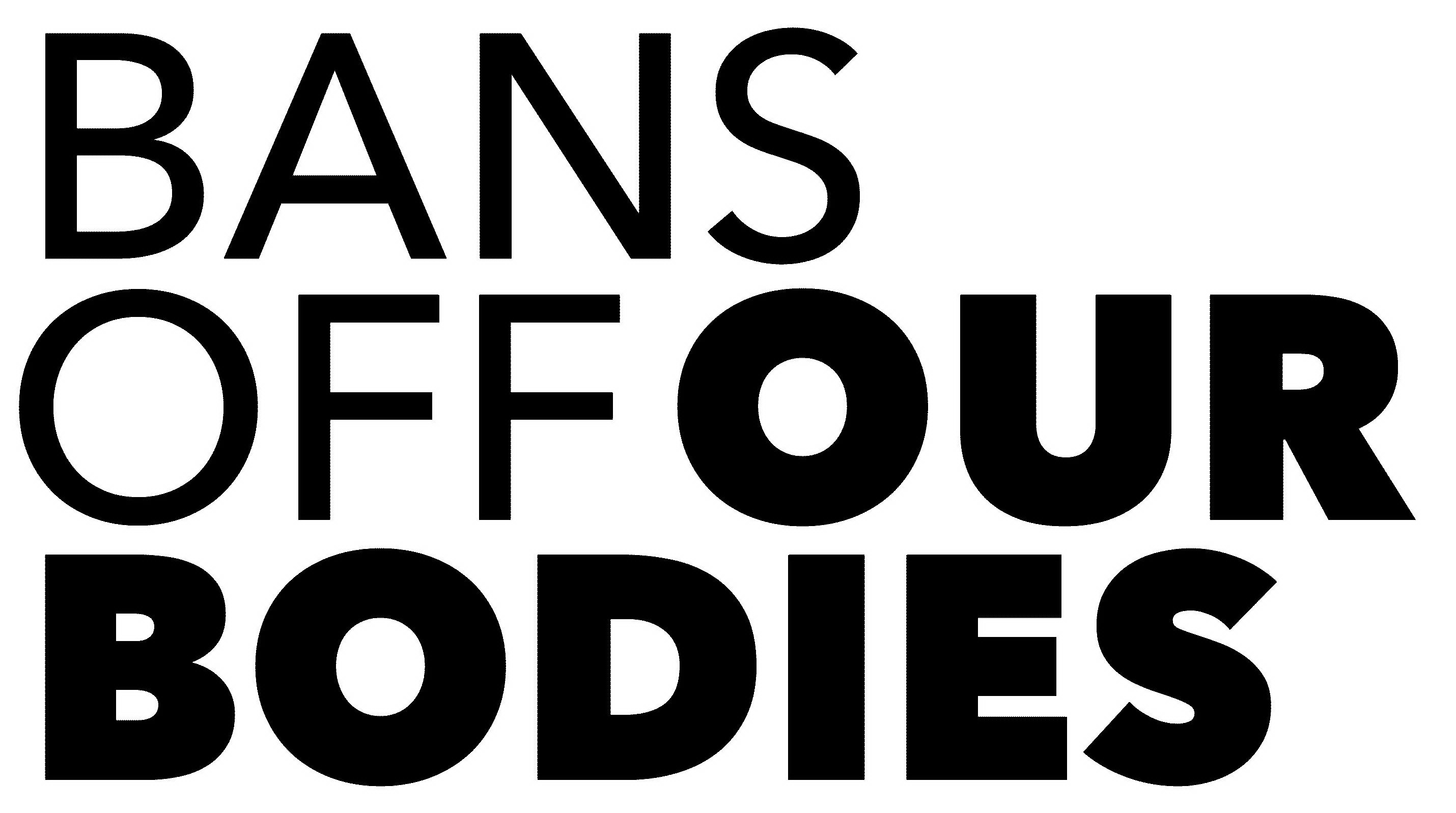  BANS OFF OUR BODIES