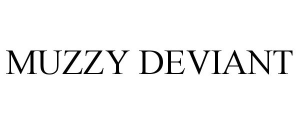  MUZZY DEVIANT