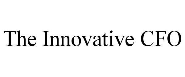 Trademark Logo THE INNOVATIVE CFO