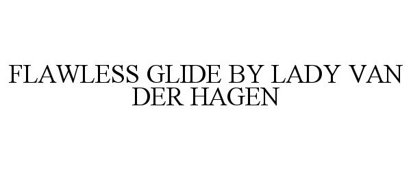  FLAWLESS GLIDE BY LADY VAN DER HAGEN