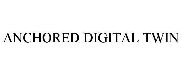 Trademark Logo ANCHORED DIGITAL TWIN